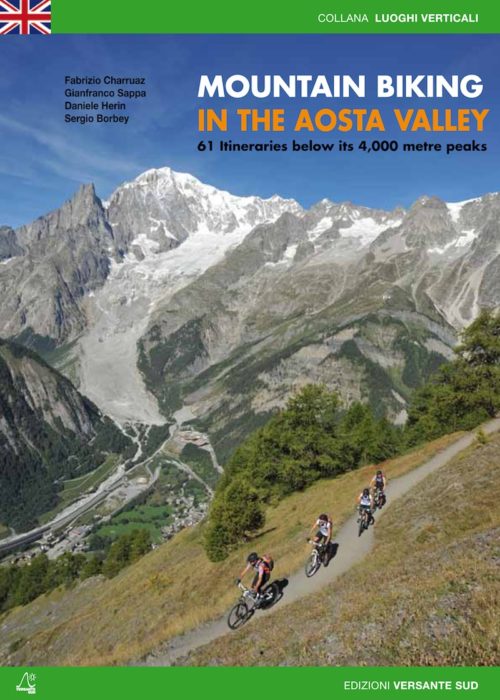 MOUNTAIN BIKING IN THE AOSTA VALLEY - 61 Itineraries below its 4,000 metre peaks