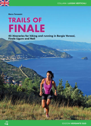 TRAILS OF FINALE - 45 itineraries for hiking and running in Borgio Verezzi, Finale Ligure and Noli